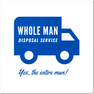 WHOLE MAN DISPOSAL SERVICE Posters and Art